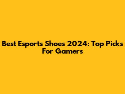 Best Esports Shoes 2024: Top Picks For Gamers