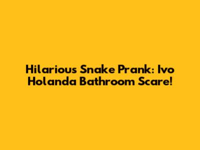 Hilarious Snake Prank: Ivo Holanda Bathroom Scare!
