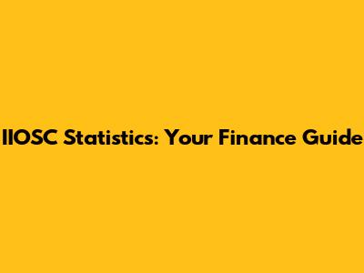 IIOSC Statistics: Your Finance Guide