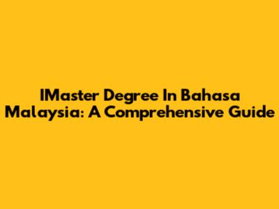 IMaster Degree In Bahasa Malaysia: A Comprehensive Guide