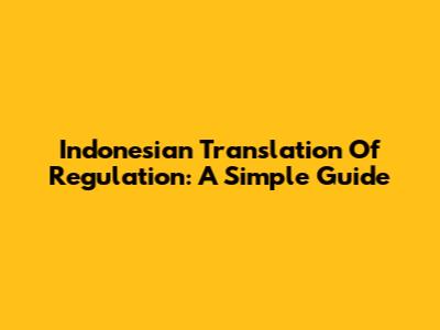 Indonesian Translation Of 'Regulation': A Simple Guide