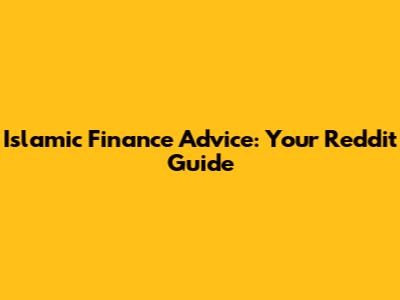 Islamic Finance Advice: Your Reddit Guide
