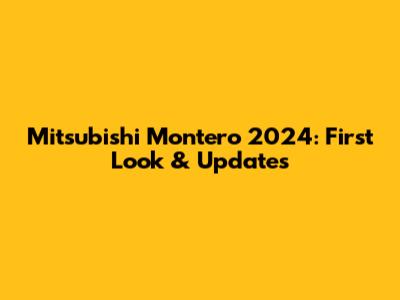 Mitsubishi Montero 2024: First Look & Updates