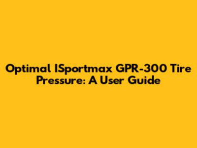 Optimal ISportmax GPR-300 Tire Pressure: A User Guide