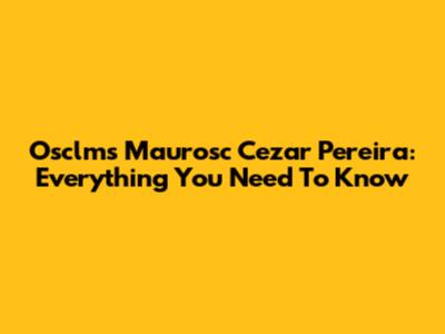 Osclms Maurosc Cezar Pereira: Everything You Need To Know