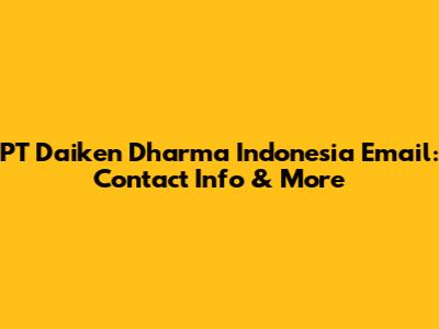 PT Daiken Dharma Indonesia Email: Contact Info & More