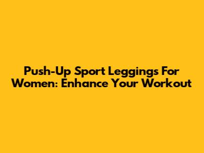 Push-Up Sport Leggings For Women: Enhance Your Workout