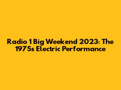Radio 1 Big Weekend 2023: The 1975's Electric Performance
