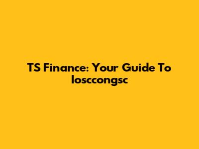 TS Finance: Your Guide To Iosccongsc