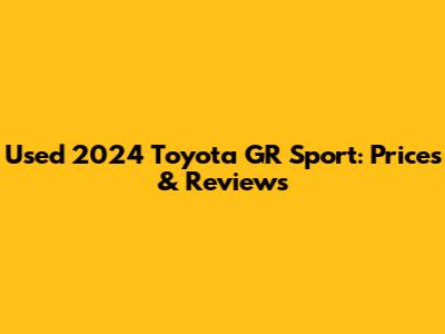 Used 2024 Toyota GR Sport: Prices & Reviews