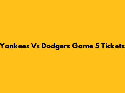 Yankees Vs Dodgers Game 5 Tickets
